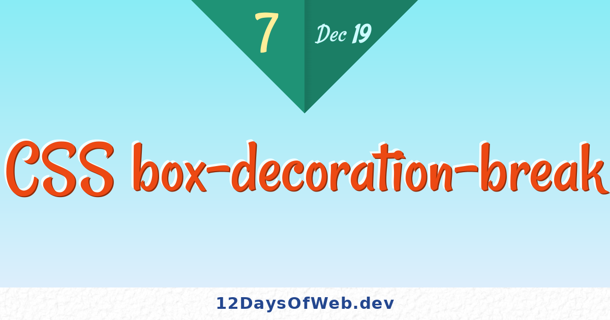 CSS box-decoration-break | 12 Days of Web
